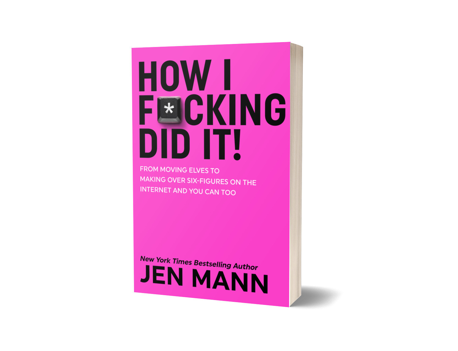 How I F*cking Did It!: From Moving Elves to Making Over Six-Figures on the Internet and You Can Too! - Signed Copy