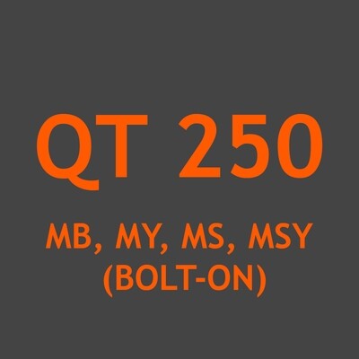 QT 250 MB, MY, MS, MSY (Bolt-on)