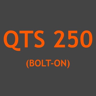 QTS 250 (Bolt-on)