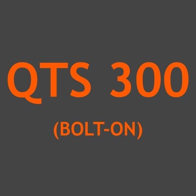 QTS 300 (Bolt-on)