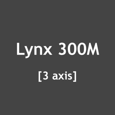 Lynx 300M [3 axis]
