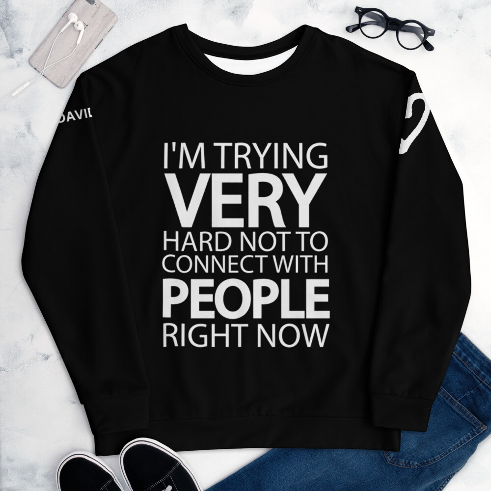 👸🏽🤴🏽 David Rose I'm trying very hard not to connect with people Unisex Sweatshirt 7 Sizes XS to 3X, Gift, Schitt's Creek, Dan Levy, TV series