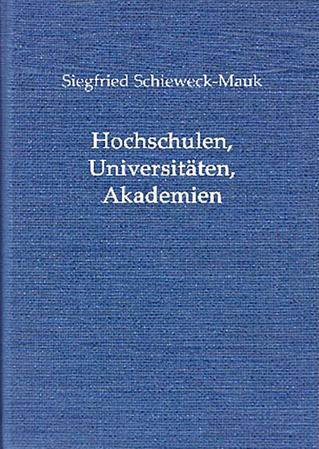Hochschulen, Universitäten, Akademien und ihre Vorläuferanstalten im deutschen Sprachraum