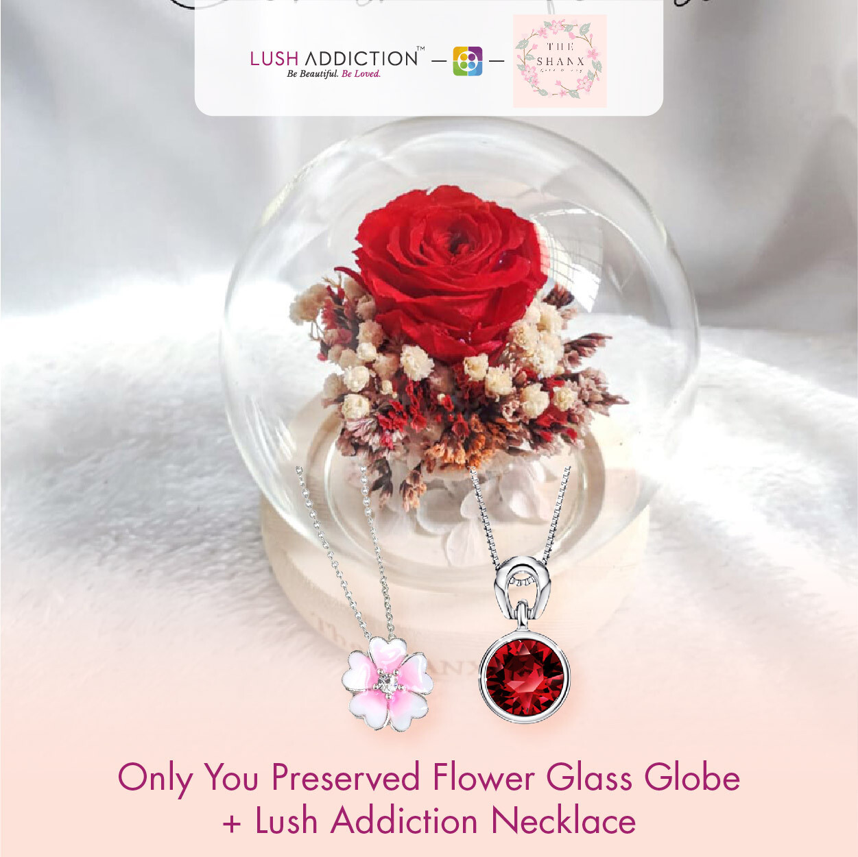 Only You Preserved Flower Glass Globe + Lush Addiction Necklace (By: The Shanx Florist from Melacca)