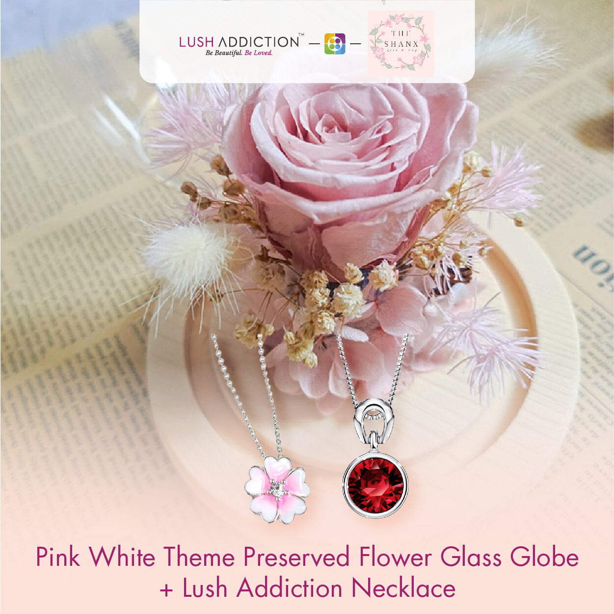 Pink White Theme Preserved Flower Glass Globe + Lush Addiction Necklace (By: The Shanx Florist from Melaka)
