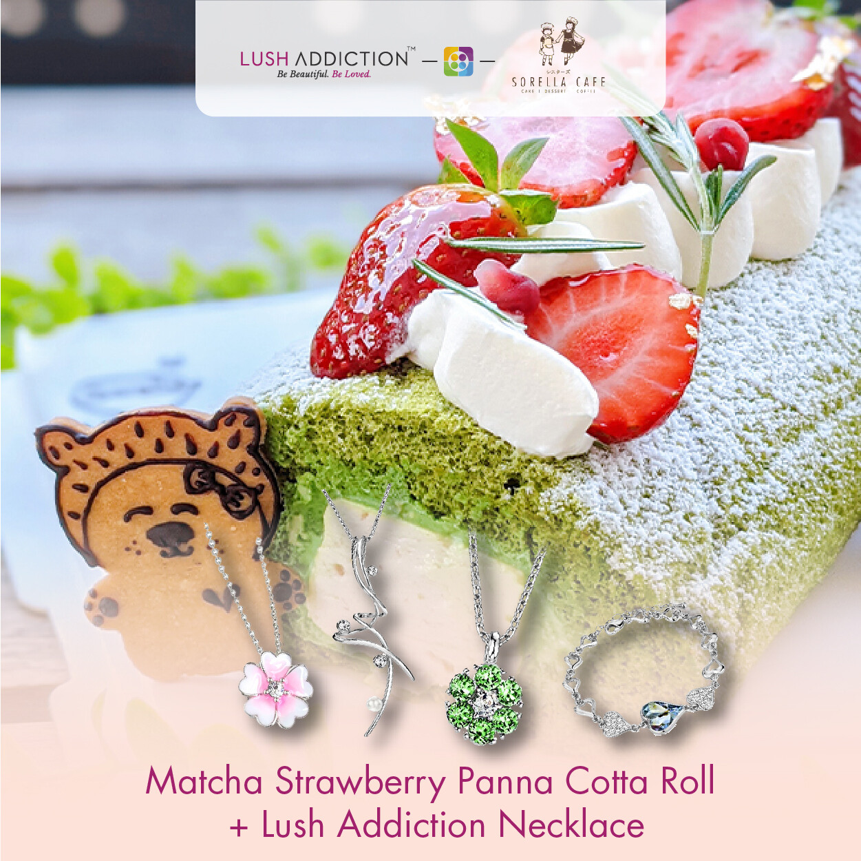 Matcha Strawberry Panna Cotta Roll + Lush Addiction Necklace (By: Sorella Cafe from JB)