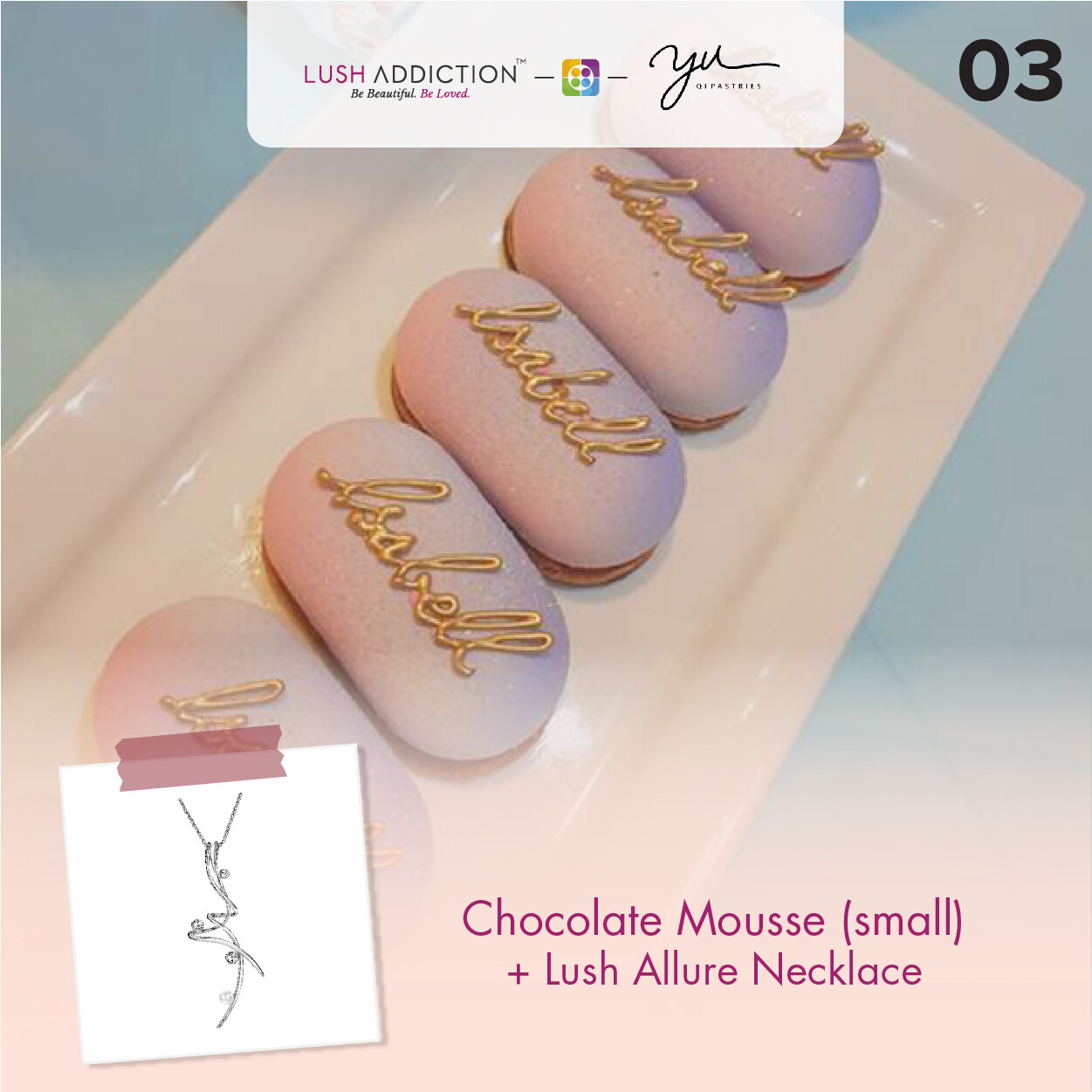 Chocolate Mousse (Small) + Lush Addiction Necklace (By: Yu.Qi Pastries  from KL)