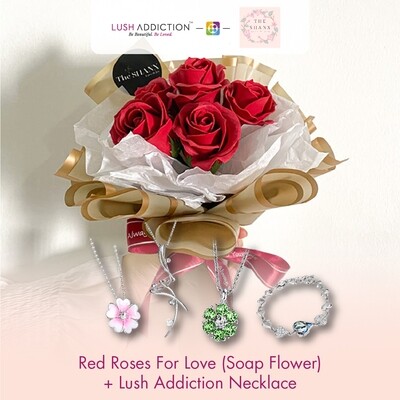 Red Roses for Love (Soap Flower) + Lush Addiction Necklace (By: The Shanx Florist from Melaka)