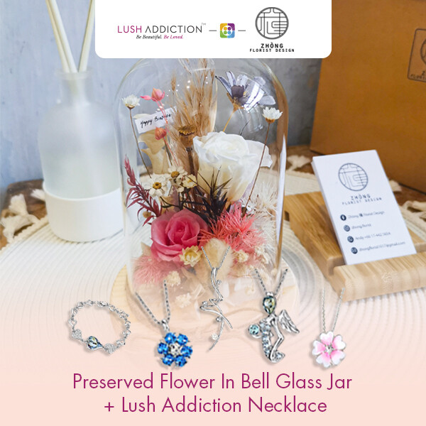 Preserved Flower In Bell Glass Jar  + Lush Addiction Necklace (By: Zhong Florist from Penang)