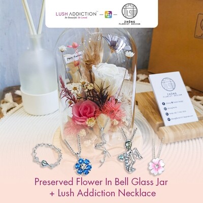 Preserved Flower In Bell Glass Jar  + Lush Addiction Necklace (By: Zhong Florist from Penang)