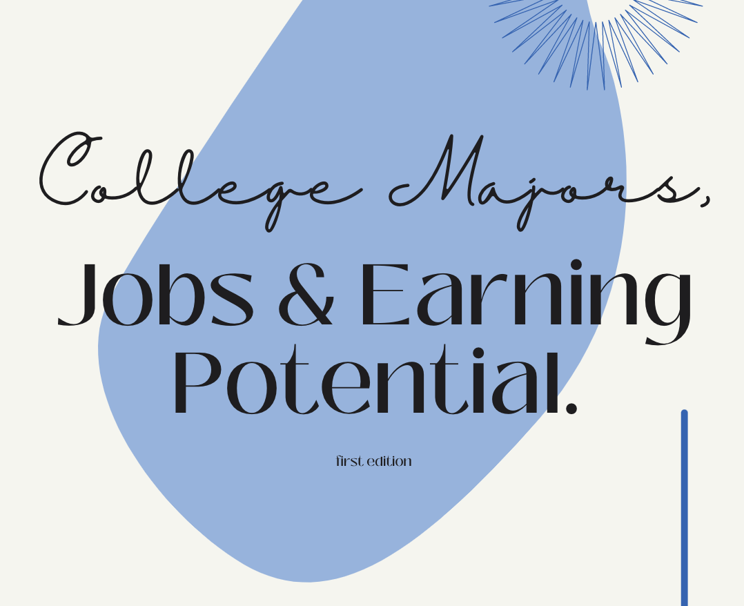 College Majors, Jobs & Earnings Potential (first edition)