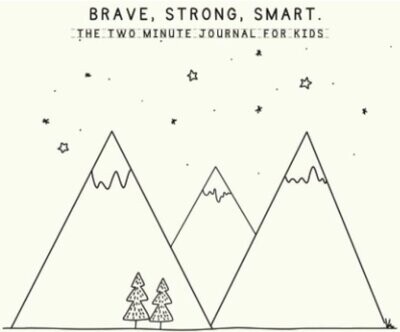 Brave, Strong, Smart. The Two Minute Journal for Kids