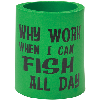 Can Cooler - Why Work When You Can Fish - Green/Black