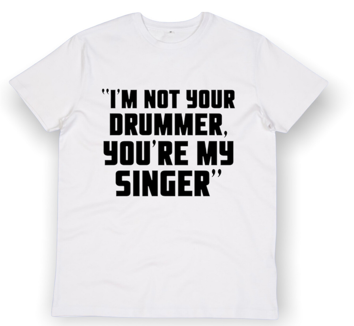 You’re My Singer  organic cotton T Shirt