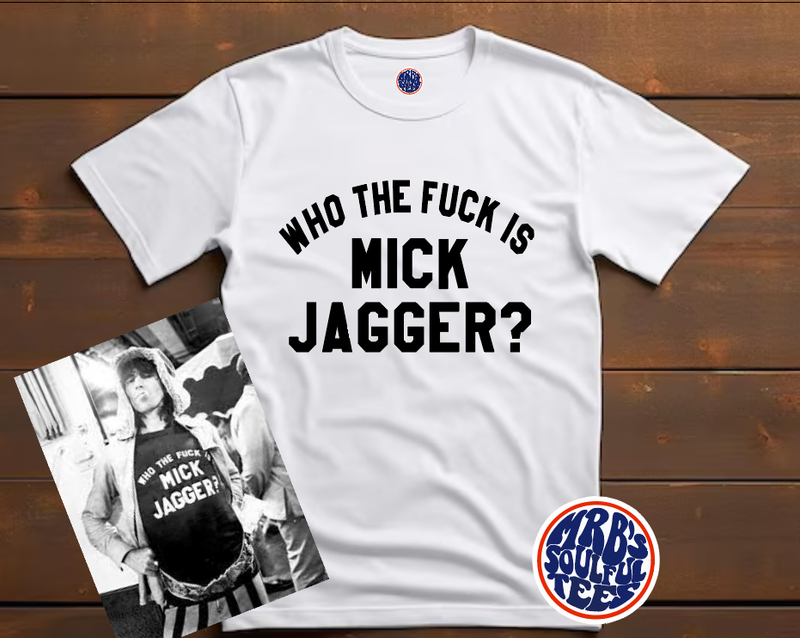 WHO THE F**K IS MICK JAGGER ORGANIC COTTON T SHIRT AS WORN BY KEITH RICHARDS