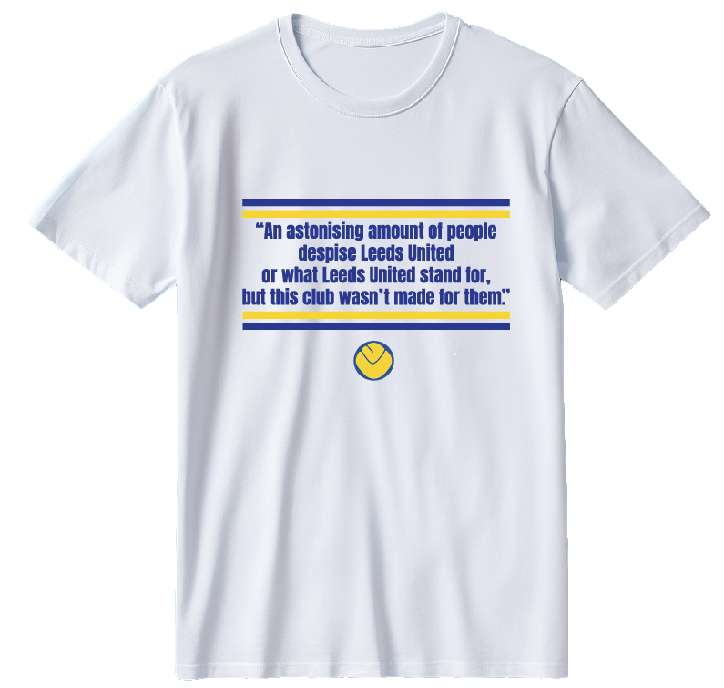 LEEDS UNITED-THIS CLUB WASNT MADE FOR THEM organic cotton t shirt