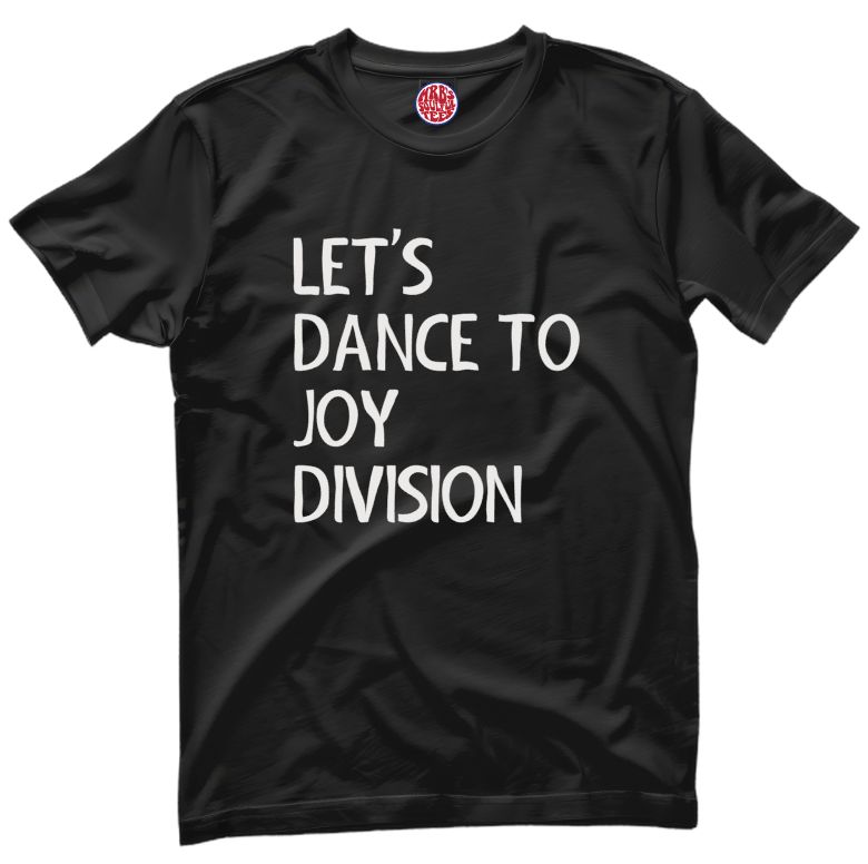 LET`S DANCE TO JOY DIVISION organic cotton t-shirt