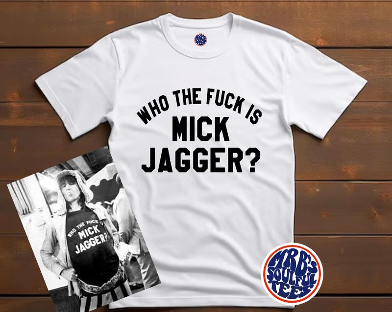 WHO THE F**K IS MICK JAGGER ORGANIC COTTON T SHIRT AS WORN BY KEITH RICHARDS WHO THE F**K IS MICK JAGGER ORGANIC COTTON T SHIRT AS WORN BY KEITH RICHARDS