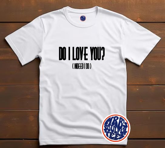 DO I LOVE YOU? FRANK WILSON INSPIRED ORGANIC HEAVY COTTON T SHIRT
