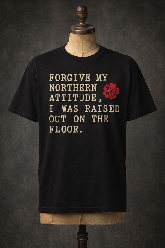 FORGIVE MY NORTHERN ATTITUDE ORGANIC COTTON T SHIRT FORGIVE MY NORTHERN ATTITUDE ORGANIC COTTON T SHIRT