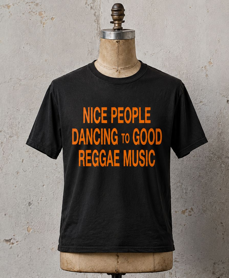 NICE PEOPLE DANCING TO GOOD REGGAE MUSIC ORGANIC COTTON T SHIRT