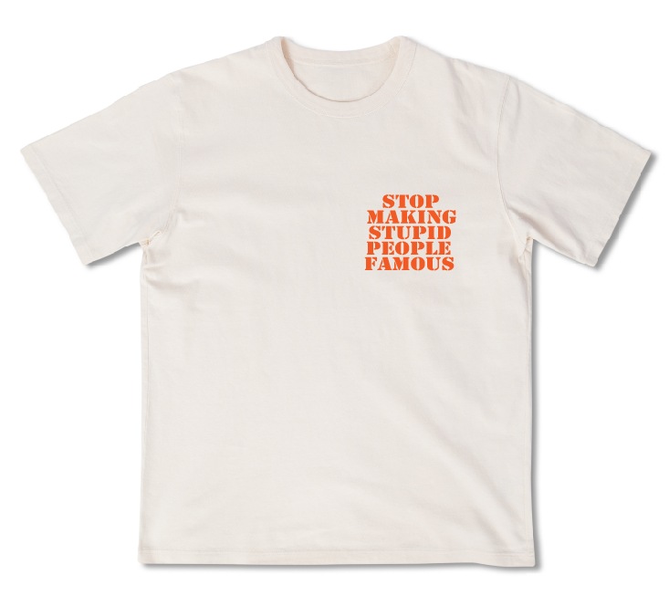 Stop Making Stupid People Famous Organic Cotton T Shirt FRONT AND BACK PRINT Stop Making Stupid People Famous Organic Cotton T Shirt FRONT AND BACK PRINT