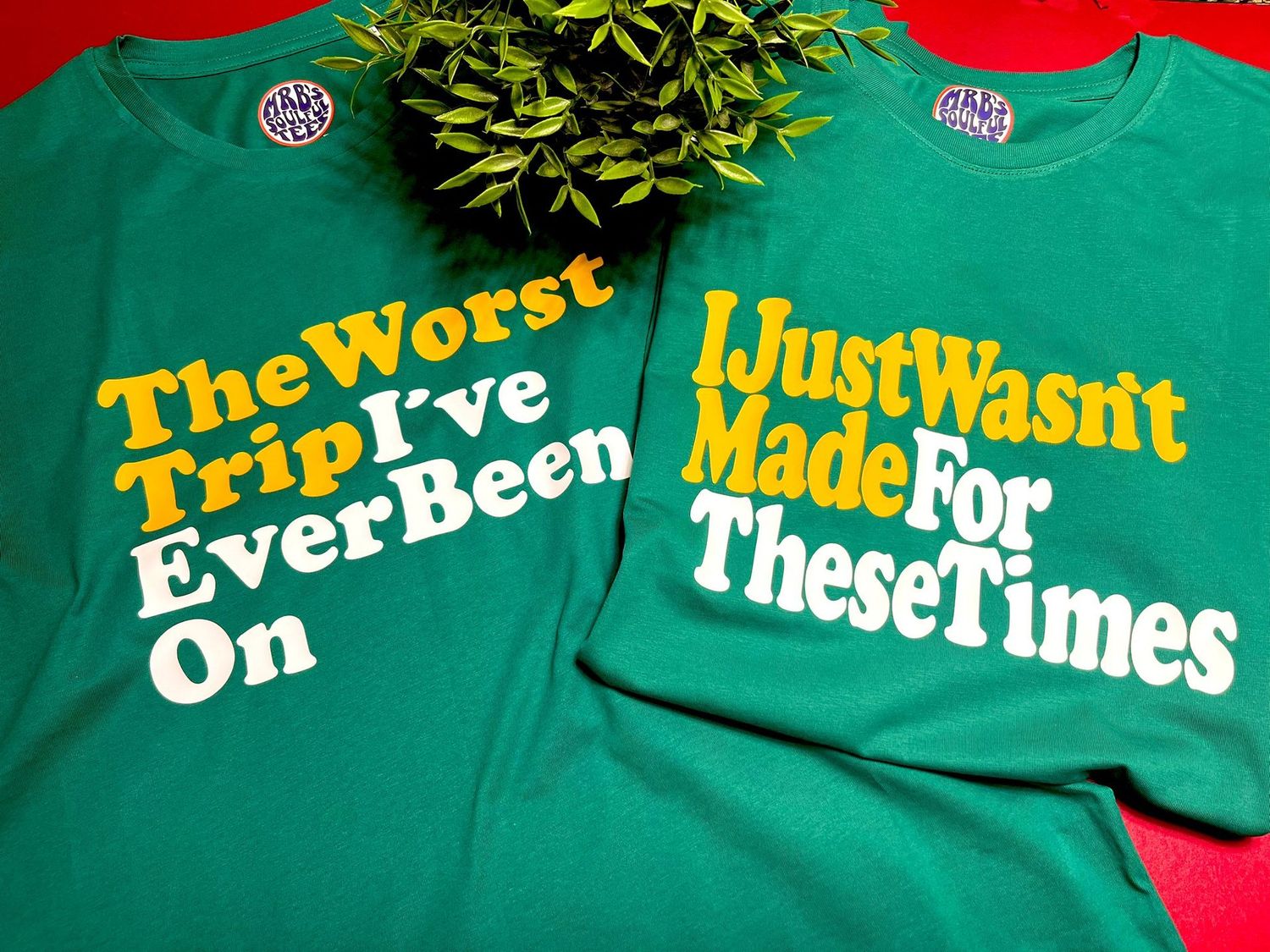 THE WORST TRIP OR MADE FOR THESE TIMES ORGANIC COTTON T SHIRT THE WORST TRIP OR MADE FOR THESE TIMES ORGANIC COTTON T SHIRT