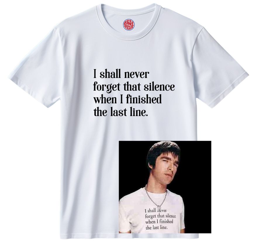 As worn by Noel Gallagher-I SHALL NEVER FORGET-Organic cotton T Shirt As worn by Noel Gallagher-I SHALL NEVER FORGET-Organic cotton T Shirt