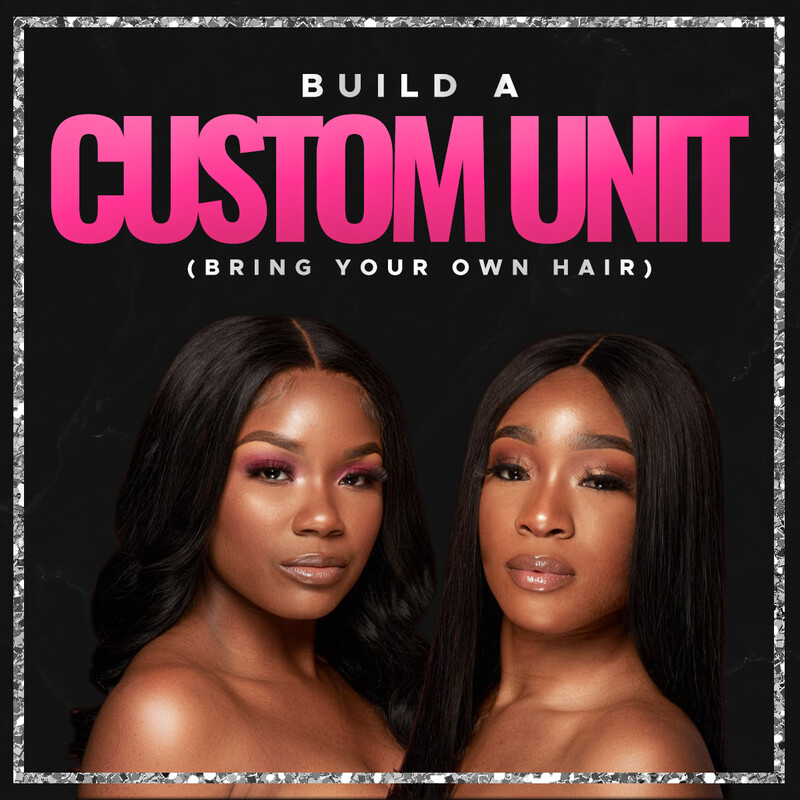 Build A Custom Unit (Client Provides Hair)
