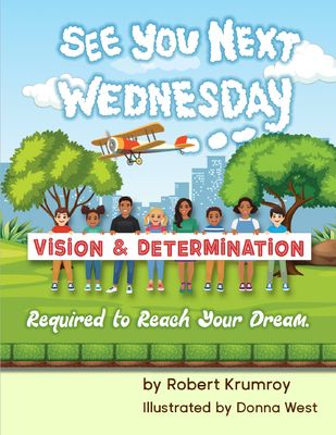 See You Next Wednesday: Vision & Determination