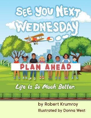 See You Next Wednesday: Plan Ahead