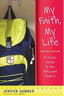 My Faith, My Life: A Teen's Guide to the Episcopal Church by Jennifer Gamber