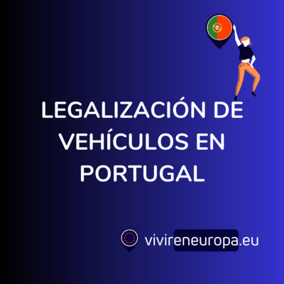 Legalizacion de Vehiculos en Portugal