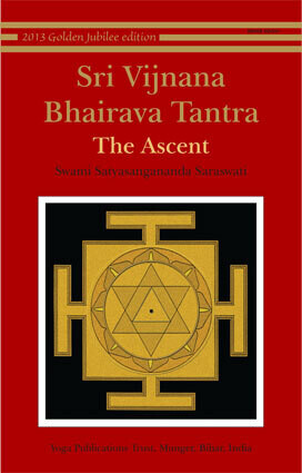 Sri Vijnana Bhairava Tantra - The Ascent -
Swami Satyasangananda Saraswati | BSY - English Book