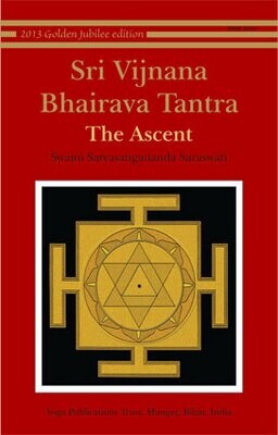 Sri Vijnana Bhairava Tantra - The Ascent -
Swami Satyasangananda Saraswati | BSY - English Book