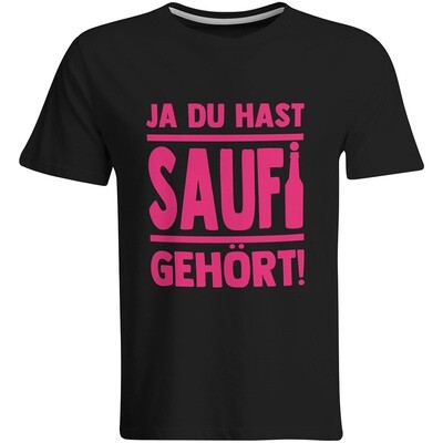 Ja du hast Saufi gehört? T-Shirt (Herren, Rundhals Ausschnitt)