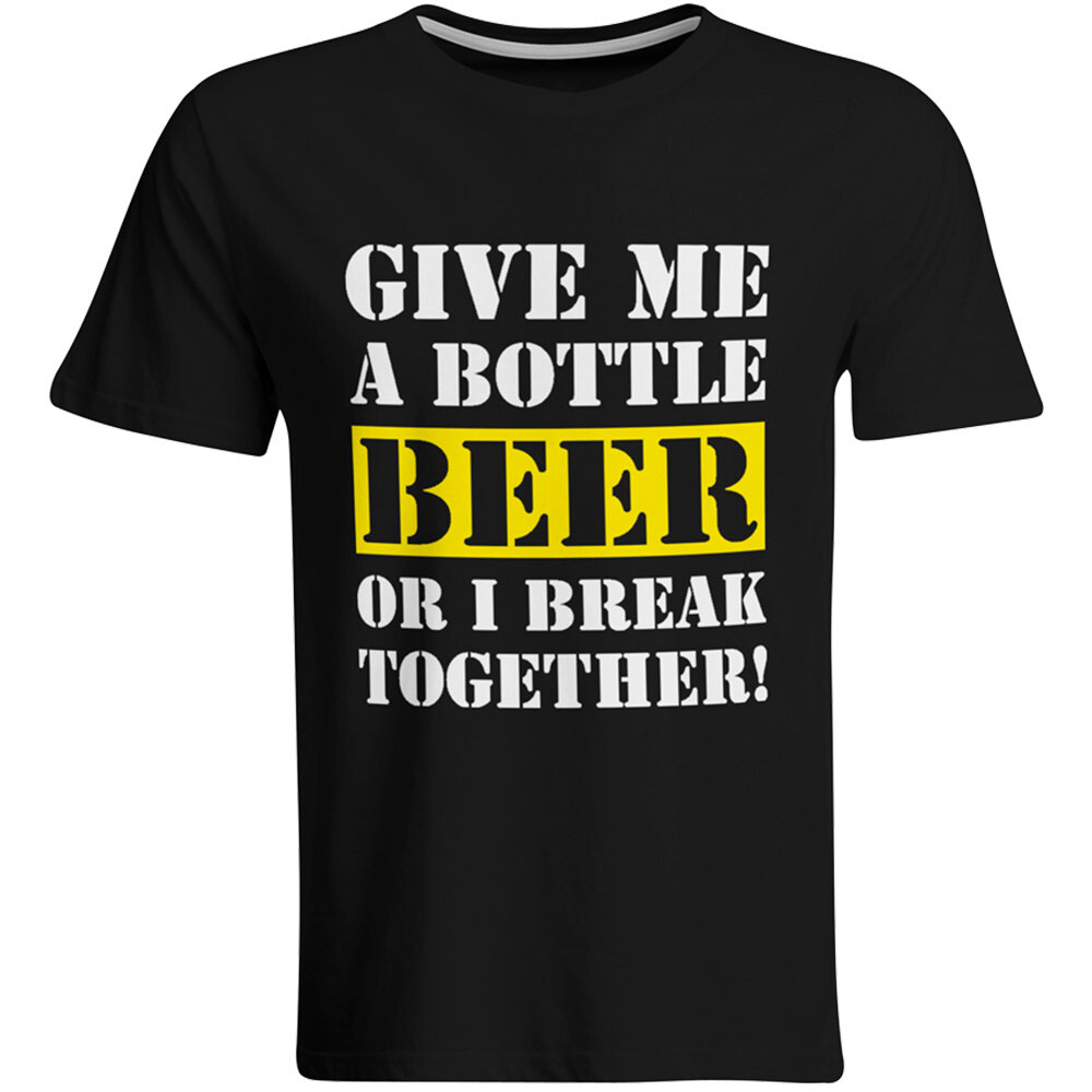 Give me a bottle Beer or i break together T-Shirt (Herren, Rundhals Ausschnitt)