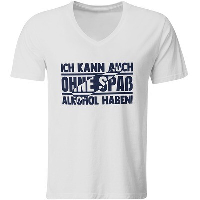 Ich kann auch ohne Spaß Alkohol haben T-Shirt (Herren, V-Ausschnitt) Ich kann auch ohne Spaß Alkohol haben T-Shirt (Herren, V-Ausschnitt)