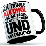 "Ich trinke Alkohol nur an Tagen, die mit "g" enden und Mittwochs" Tasse