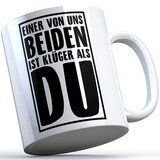 "Einer von uns beiden ist klüger als du" Tasse