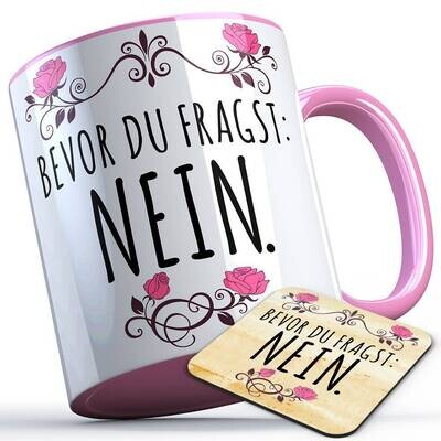 Bevor du fragst nein Tasse inkl. passendem Untersetzer lustige Sprüchetasse (5 Varianten)