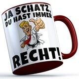 Ja Schatz du hast immer Recht Tasse lustige Sprüchetasse (5 Varianten)