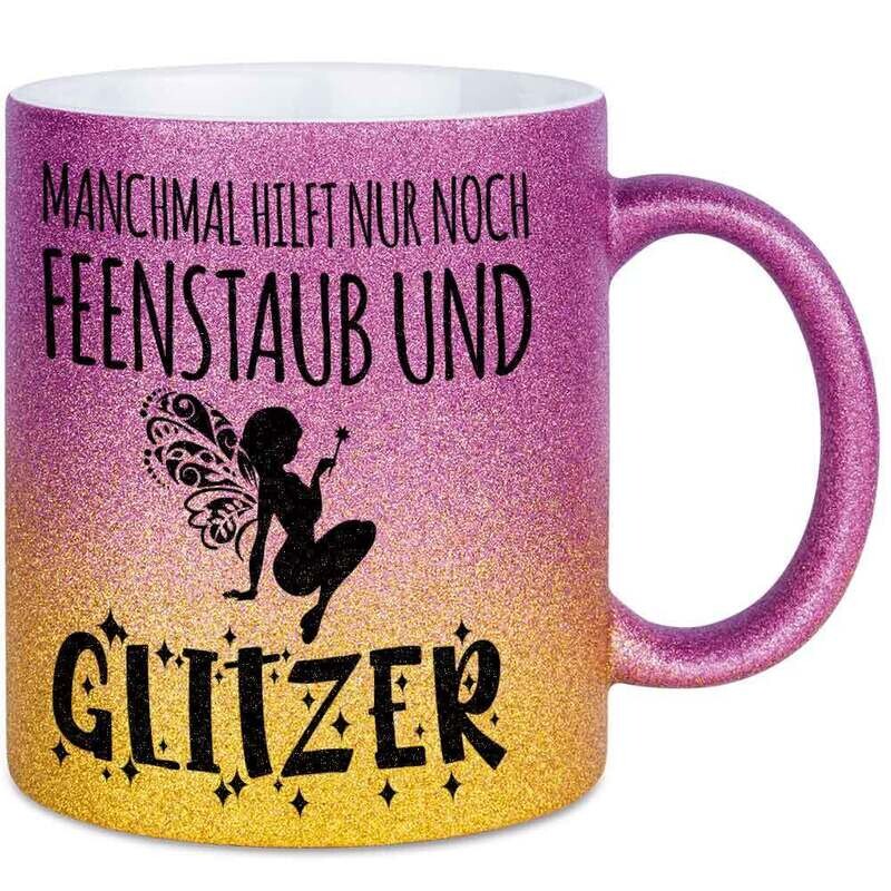 Manchmal hilft nur Feenstaub und Glitzer Tasse mit Glitzereffekt (Glitzertasse mit Farbverlauf)