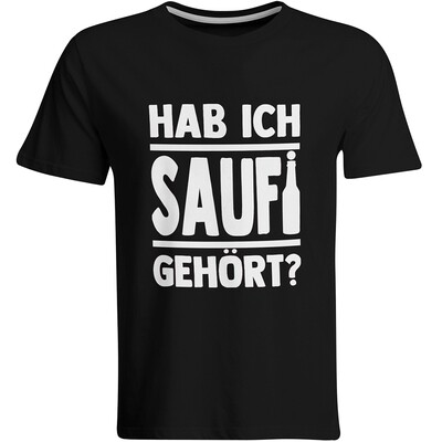 Saufi Saufi T-Shirt Hab ich Saufi gehört? T-Shirt (Rundhals / Schwarz/Weiß)