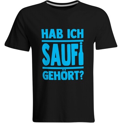 Saufi Saufi T-Shirt Hab ich Saufi gehört? T-Shirt (Rundhals / Schwarz/Hellblau)