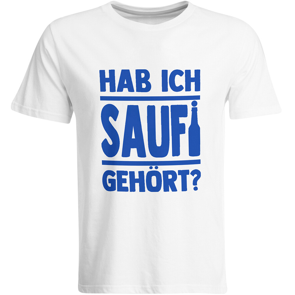 Saufi Saufi T-Shirt Hab ich Saufi gehört? T-Shirt (Rundhals / Weiß/Blau)