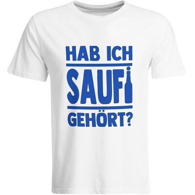 Saufi Saufi T-Shirt Hab ich Saufi gehört? T-Shirt (Rundhals / Weiß/Blau)
