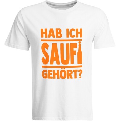 Saufi Saufi T-Shirt Hab ich Saufi gehört? T-Shirt (Rundhals / Weiß/Orange)