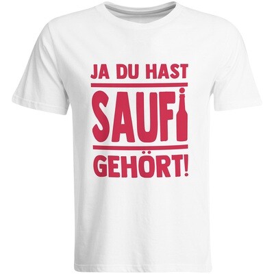 Saufi Saufi T-Shirt Ja du hast Saufi gehört! T-Shirt (Rundhals / Weiß/Rot)