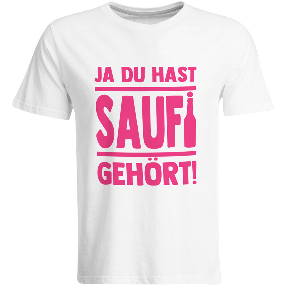 Saufi Saufi T-Shirt Ja du hast Saufi gehört! T-Shirt (Rundhals / Weiß/Neonpink)